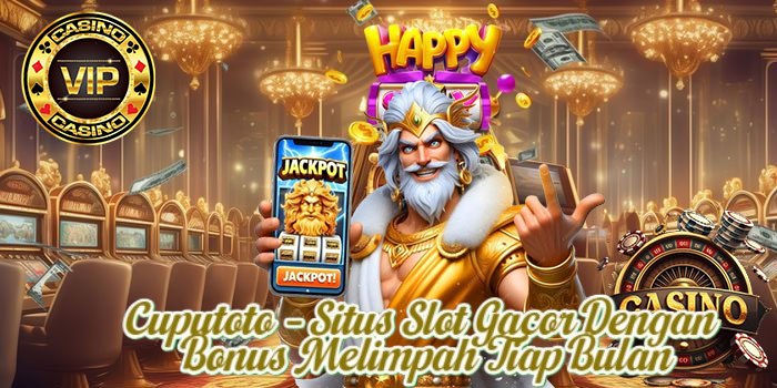 Cuputoto – Situs Slot Gacor Dengan Bonus Melimpah Tiap Bulan
