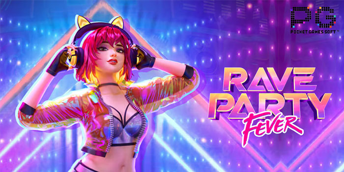 Panduan Ampuh Menikmati Bonus di Slot Rave Party Fever